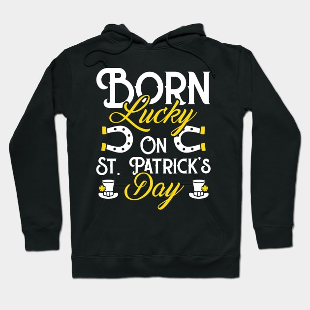 Born Lucky On St Patricks Day Funny Irish Birthday Hoodie by trendingoriginals